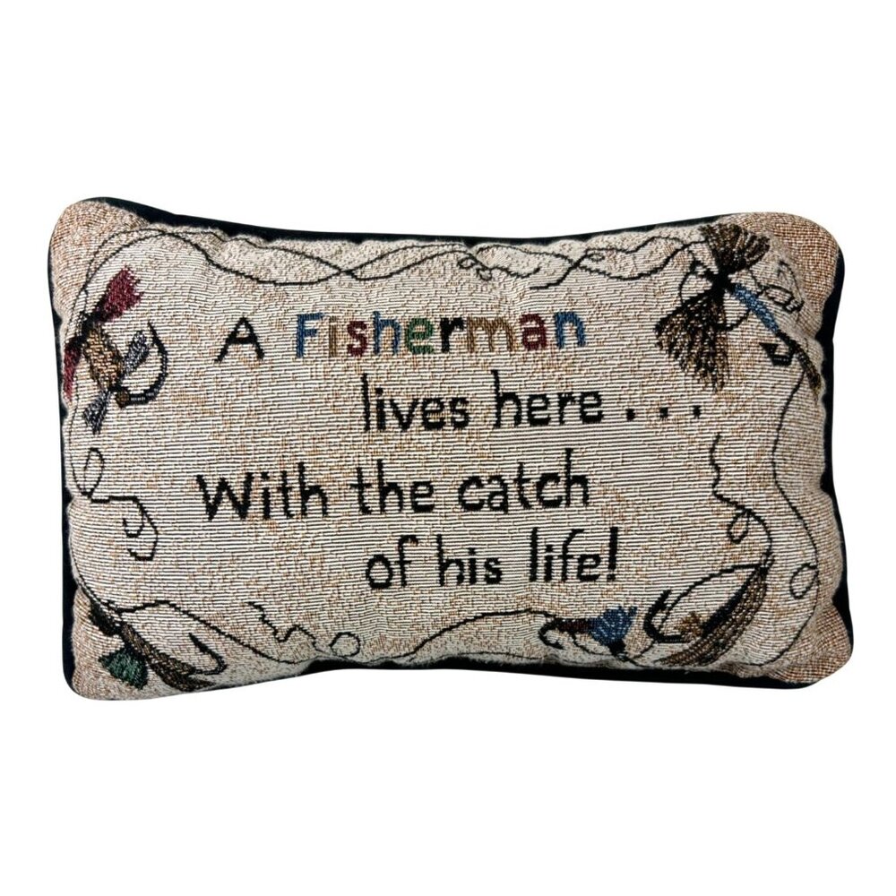 Tapestry Throw Pillow "A Fisherman lives here... with the catch of his life" 12"